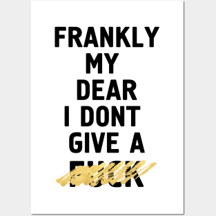 Frankly My Dear I Don't Give a Fuck Posters and Art